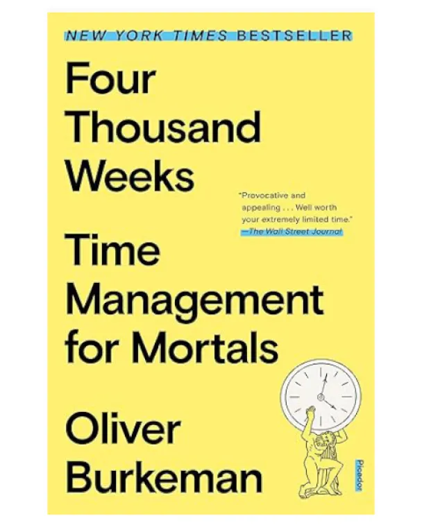 The cover of Four Thousand Weeks, by Oliver Burkeman